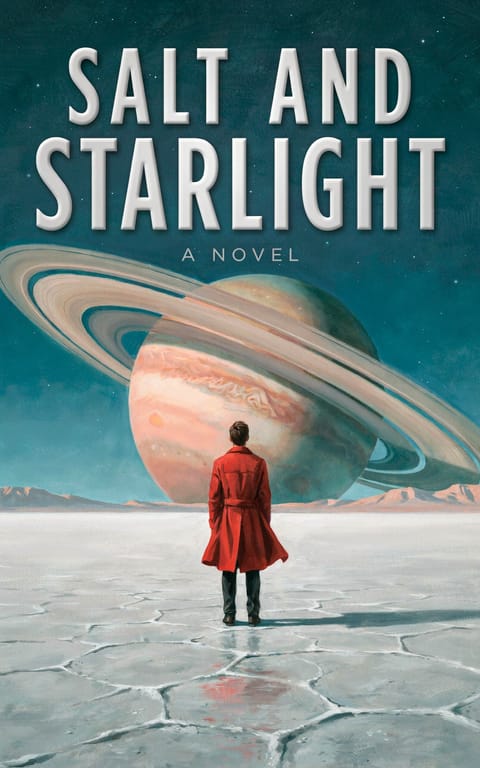 Painted book cover titled SALT AND STARLIGHT, a figure in a long red coat on a cracked salt flat facing an enormous ringed planet