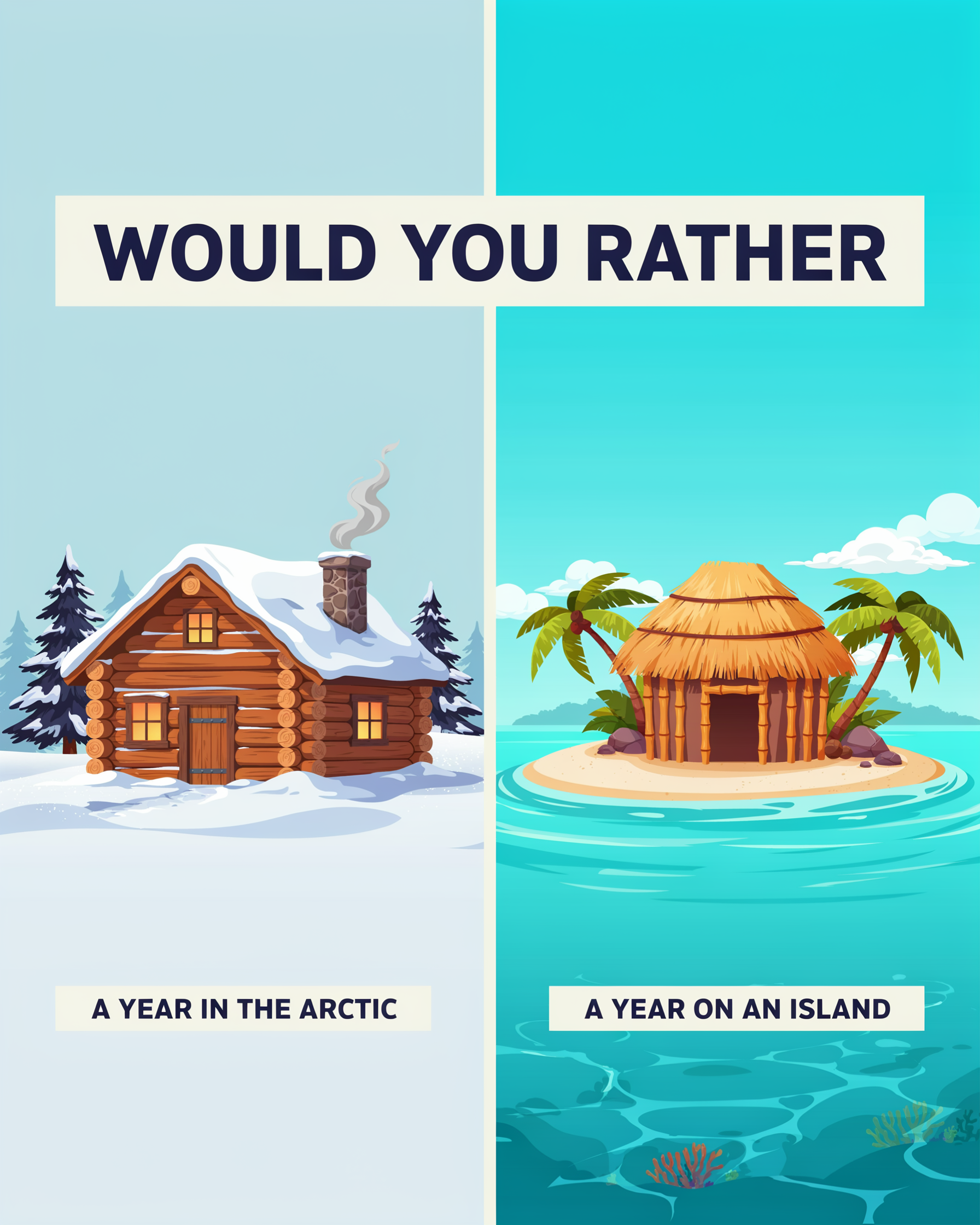 A split screen card reading WOULD YOU RATHER with a snowy log cabin and a palm hut on an island