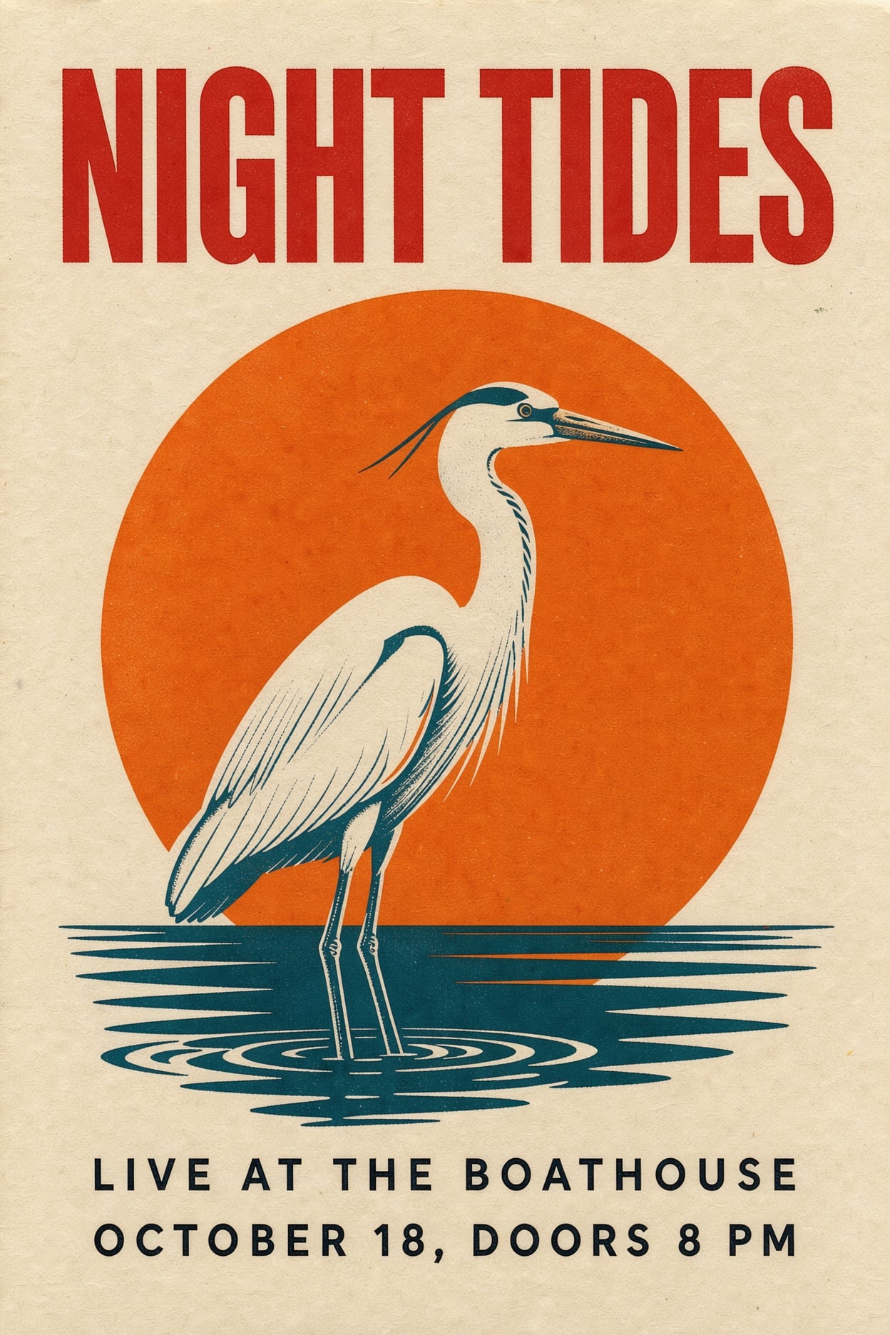 Screen printed concert poster with the red headline NIGHT TIDES, a white heron standing in dark teal water in front of a giant orange moon, and two black lines of small capitals reading LIVE AT THE BOATHOUSE and OCTOBER 18, DOORS 8 PM on cream paper