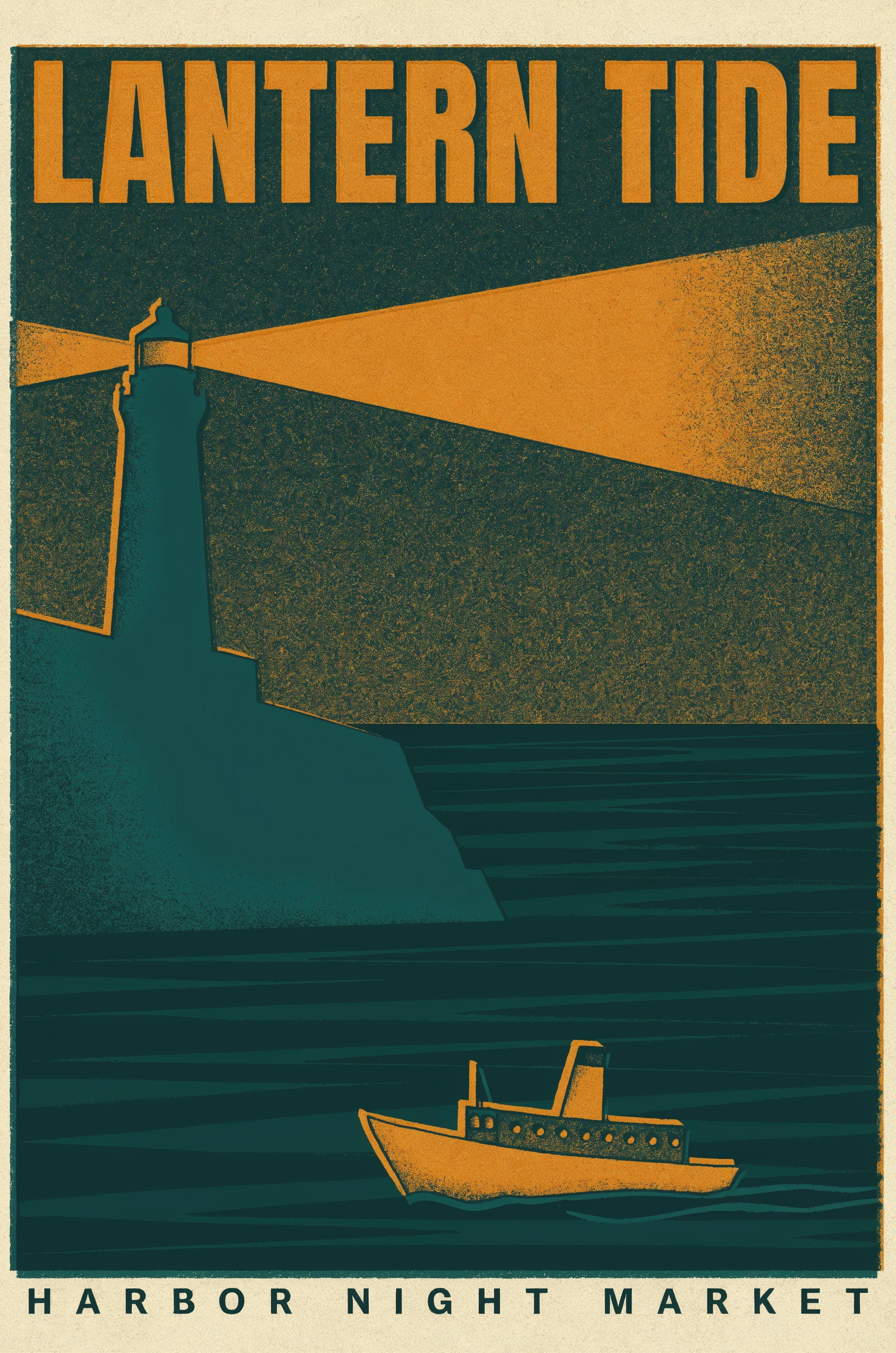 Two color risograph style poster in teal and orange: the headline LANTERN TIDE in big orange condensed capitals across the top, a teal lighthouse on a headland throwing an orange beam across a grainy sky, a small orange ferry on dark striped water, and HARBOR NIGHT MARKET in widely spaced dark teal capitals on the cream bottom margin