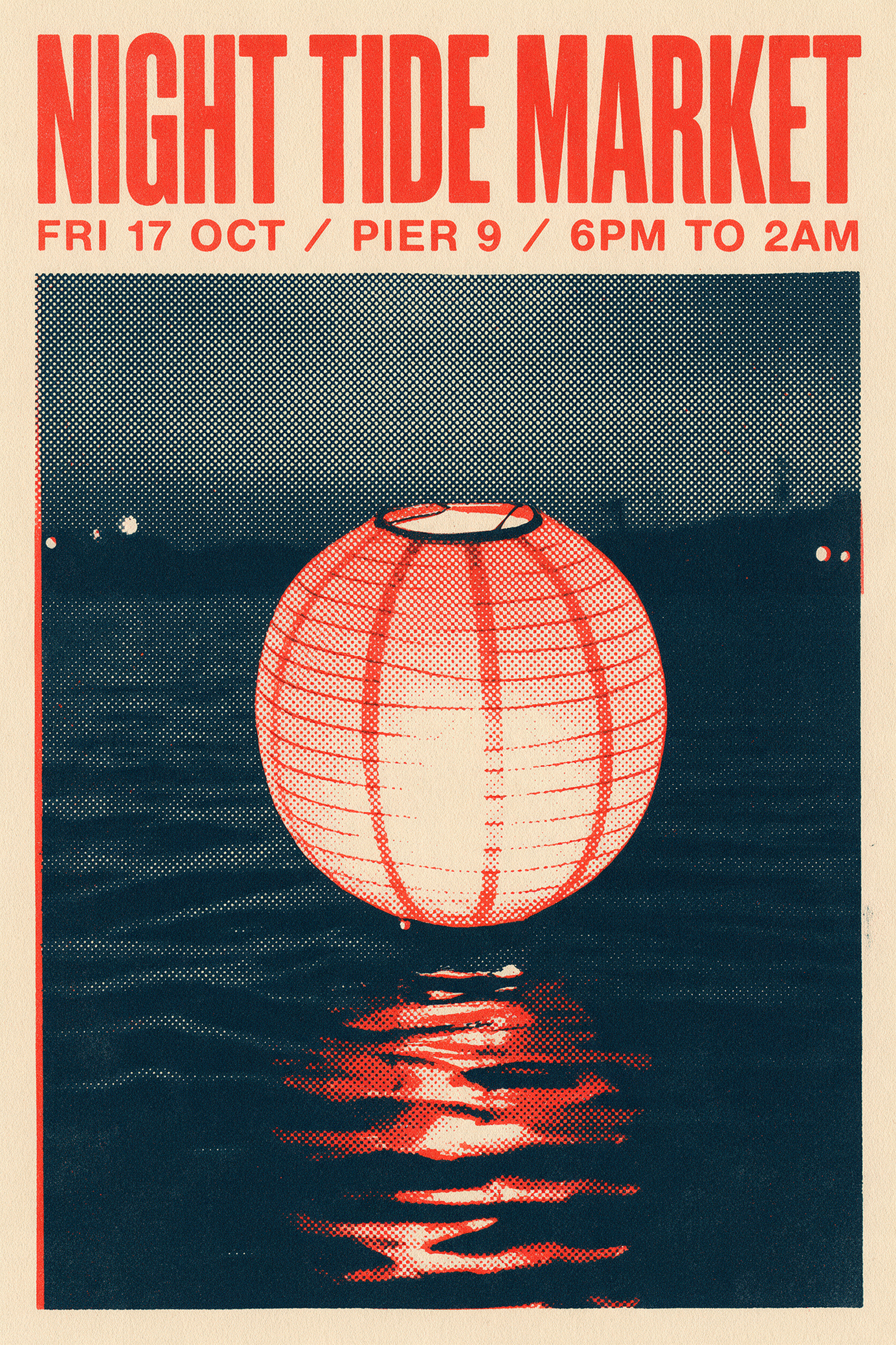Screen printed poster with the red headline NIGHT TIDE MARKET, the date line FRI 17 OCT / PIER 9 / 6PM TO 2AM, and a halftone paper lantern floating over navy water