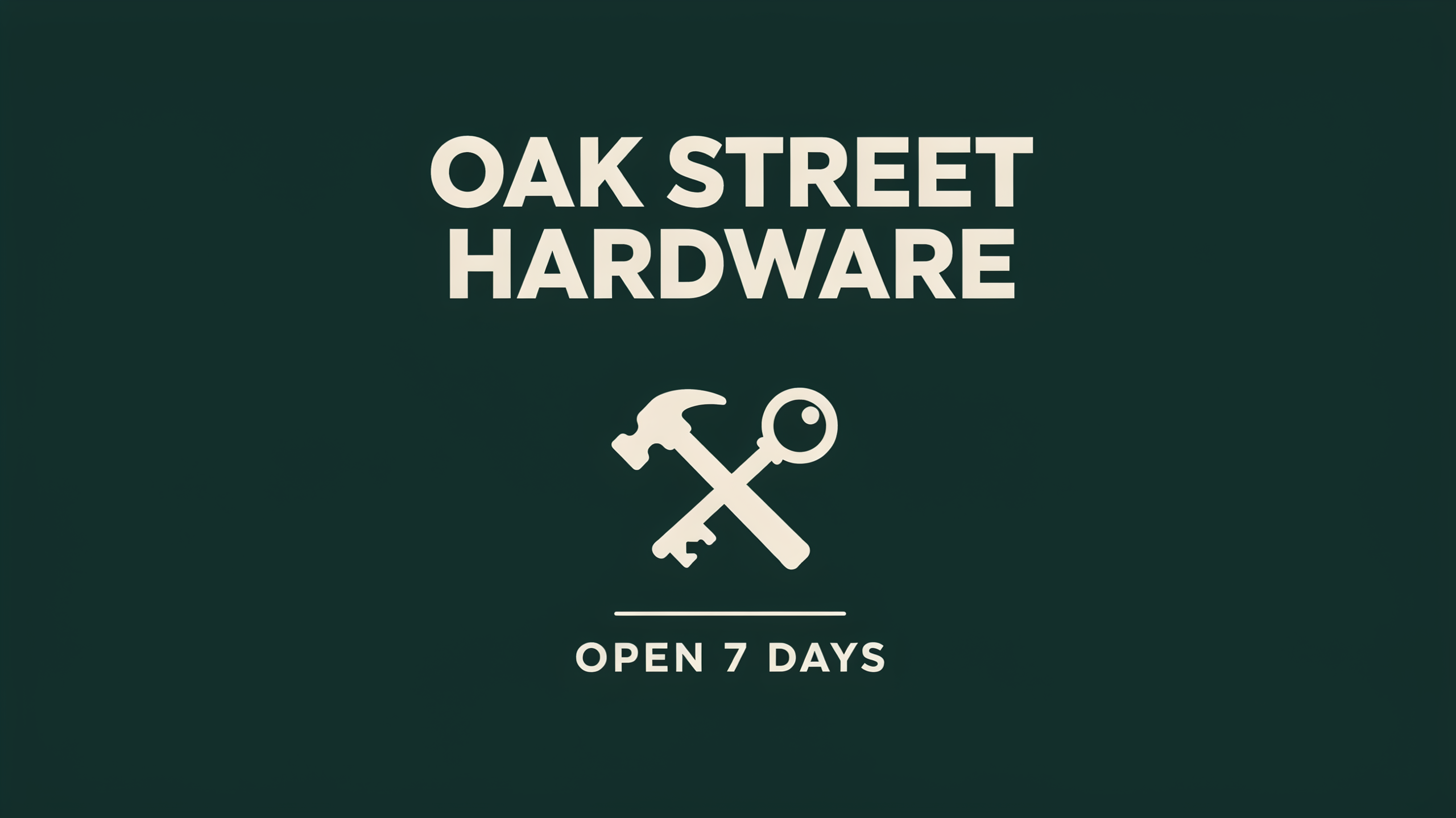A deep green end card reading OAK STREET HARDWARE with a crossed hammer and key and the line OPEN 7 DAYS